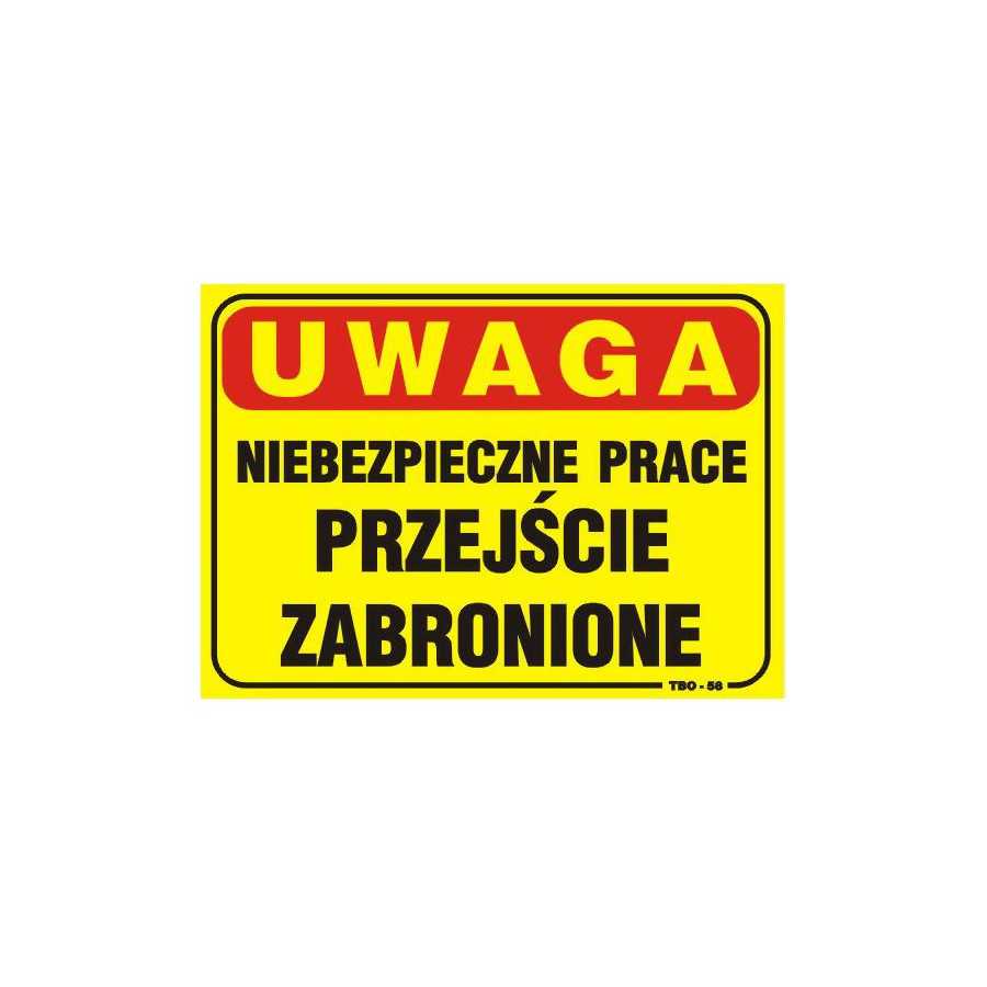 TABLICA 35*25CM UWAGA! NIEBEZPIECZNE PRACE PRZEJŚCIE ZABR. 