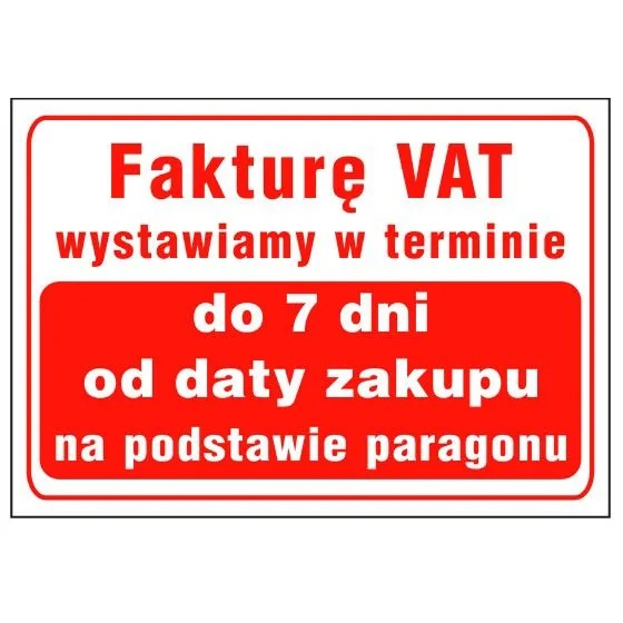 TABLICA, FAKURĘ VAT WYSTAWIAMY W TERMINIE DO 7DNI OD DATY 