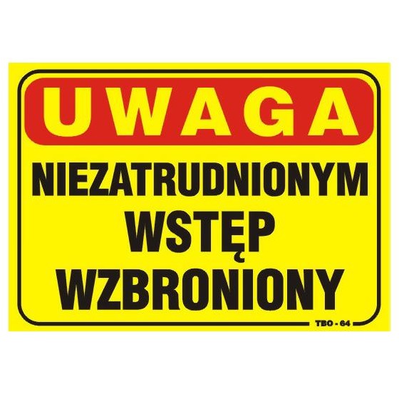 TABLICA 35*25CM UWAGA! NIEZATRUDNIONYM WSTĘP WZBRONIONY 