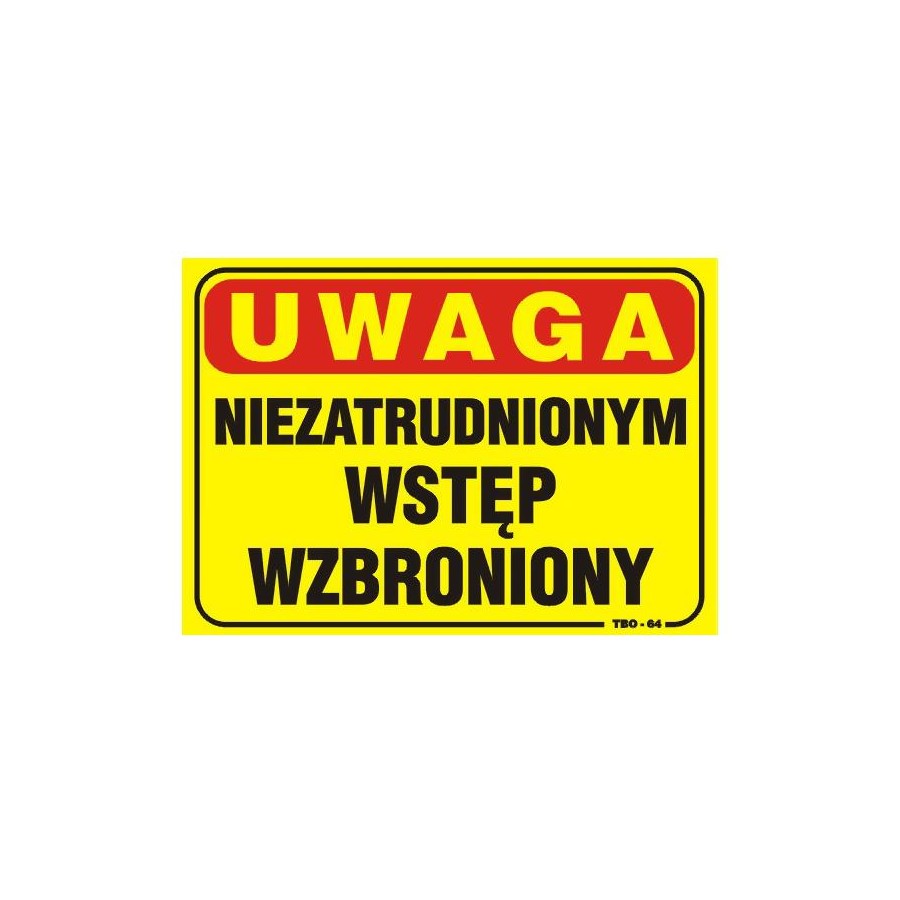 TABLICA 35*25CM UWAGA! NIEZATRUDNIONYM WSTĘP WZBRONIONY 