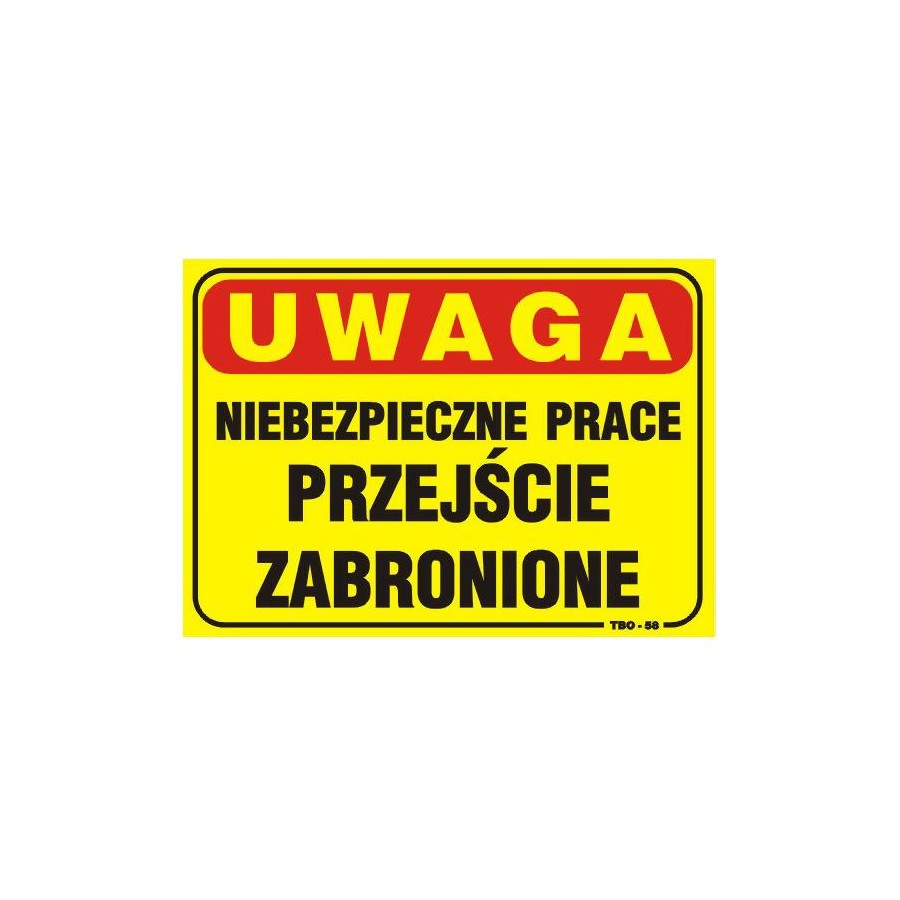 TABLICA 35*25CM UWAGA! NIEBEZPIECZNE PRACE PRZEJŚCIE ZABR. 