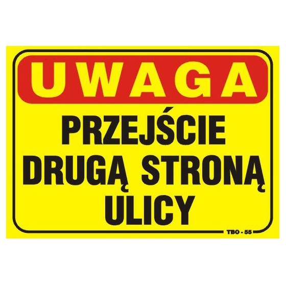 TABLICA 35*25CM UWAGA! PRZEJŚCIE DRUGĄ STRONĄ ULICY 