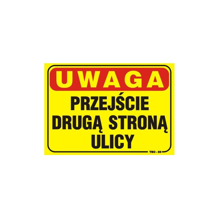 TABLICA 35*25CM UWAGA! PRZEJŚCIE DRUGĄ STRONĄ ULICY 