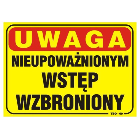 TABLICA 35*25CM UWAGA! NIEUPOWAŻNIONYM WSTĘP WZBRONIONY 