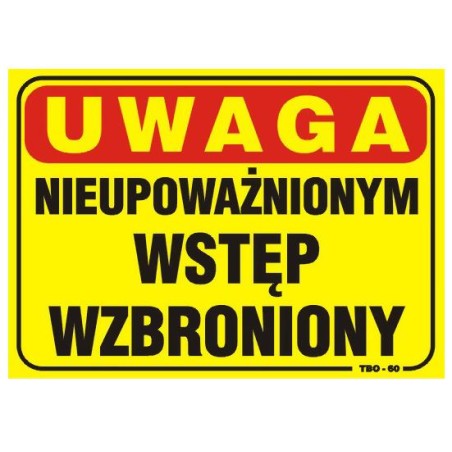 TABLICA 35*25CM UWAGA! NIEUPOWAŻNIONYM WSTĘP WZBRONIONY 