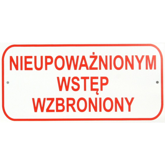 TABLICA MAŁA 10*20CM NIEUPOWAŻNIONYM WSTĘP WZBRONIONY 