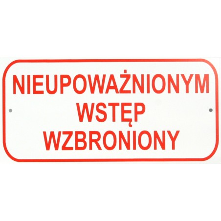 TABLICA MAŁA 10*20CM NIEUPOWAŻNIONYM WSTĘP WZBRONIONY 