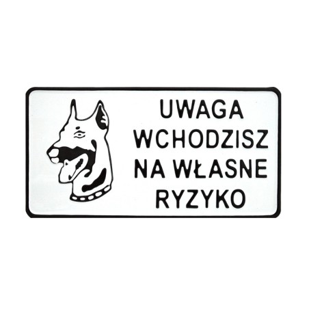 TABLICA 15*29CM UWAGA WCHODZISZ NA WŁASNE RYZYKO 