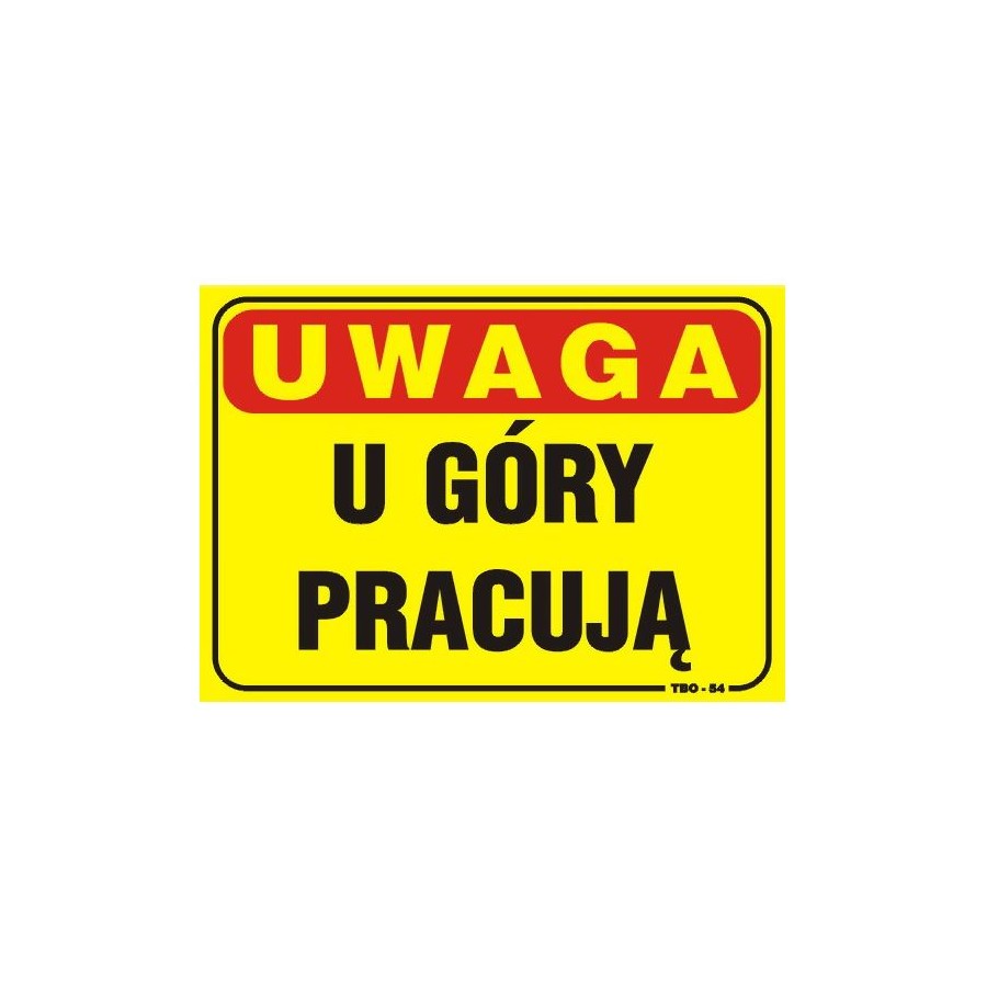 TABLICA 35*25CM UWAGA! U GÓRY PRACUJĄ 